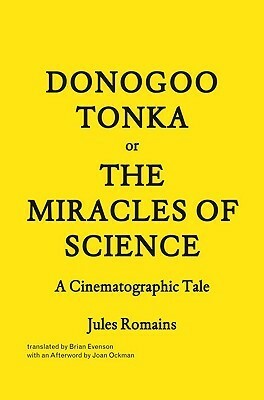 Donogoo-Tonka or the Miracles of Science: A Cinematographic Tale by Jules Romains, Brian Evenson