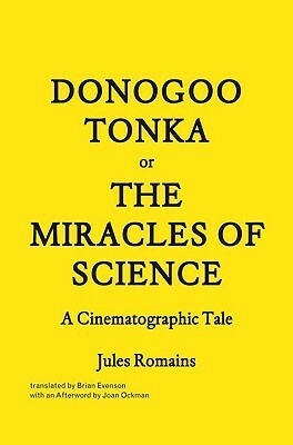 Donogoo-Tonka or the Miracles of Science: A Cinematographic Tale by Brian Evenson, Jules Romains