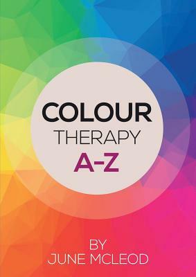 Colour Therapy A-Z by June McLeod