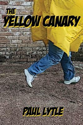 The Yellow Canary by Paul Lytle