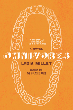 Omnivores: A Novel by Lydia Millet