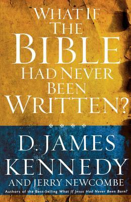 What if the Bible had Never been Written by D. James Kennedy