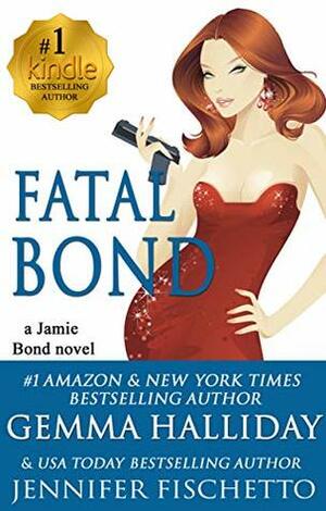 Fatal Bond by Jennifer Fischetto, Gemma Halliday