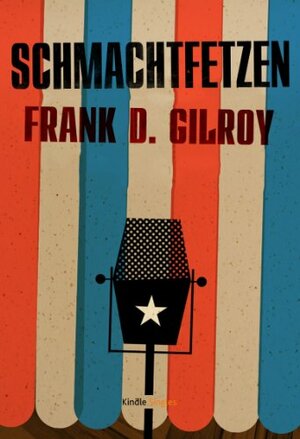 Schmachtfetzen (Kindle Single) (German Edition) by Frank D. Gilroy