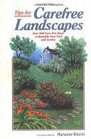 Tips for Carefree Landscapes: Over 500 Sure-fire Ways to Beautify Your Yard and Garden by Marianne Binetti