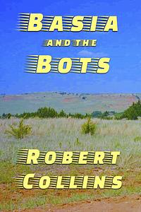 Basia and the Bots by Robert L. Collins