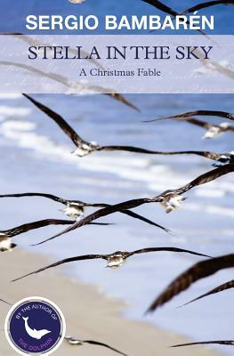 Stella in the Sky: A Christmas Fable by Sergio Bambaren