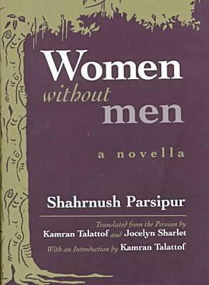 Women Without Men by شهرنوش پارسی‌پور, شهرنوش پارسی‌پور, Kamran Talattof