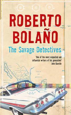 The Savage Detectives, 1st US Edition by Roberto Bolaño, Roberto Bolaño