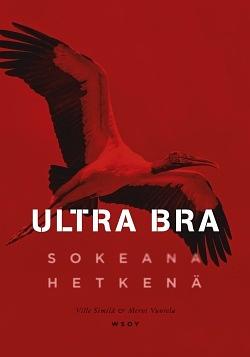 Ultra Bra: Sokeana hetkenä by Mervi Vuorela, Ville Similä