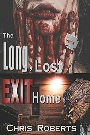 The Long, Lost Exit Home by Chris Roberts