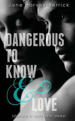 Dangerous to Know & Love by Jane Harvey-Berrick