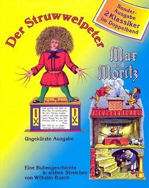Der Struwwelpeter + Max und Moritz by Heinrich Hoffmann, Wilhelm Busch