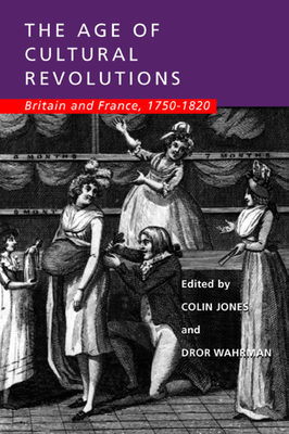 The Age of Cultural Revolutions: Britain and France, 1750-1820 by 