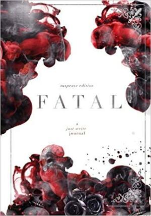 Fatal: Suspense Edition: a Just Write Journal by Regina Wamba