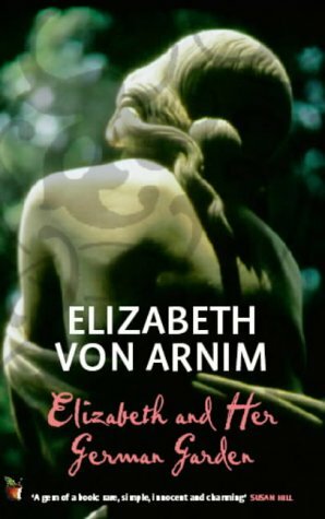 Elizabeth and Her German Garden by Elizabeth von Arnim, Elizabeth Jane Howard