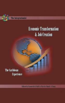 Economic Transformation and Job Creation: The Caribbean Experience by Myrtle Chuck-A-Sang, Kenneth O. Hall