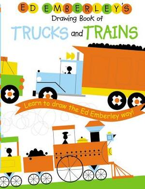 Ed Emberley's Drawing Book of Trucks and Trains by Ed Emberley