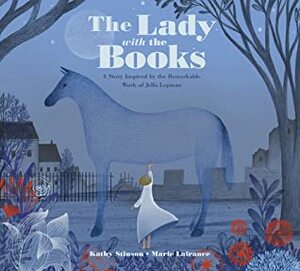 The Lady with the Books: A Story Inspired by the Remarkable Work of Jella Lepman by Kathy Stinson, Marie Lafrance