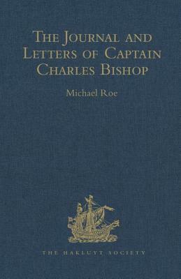 The Journal and Letters of Captain Charles Bishop on the North-West Coast of America, in the Pacific, and in New South Wales, 1794-1799 by 