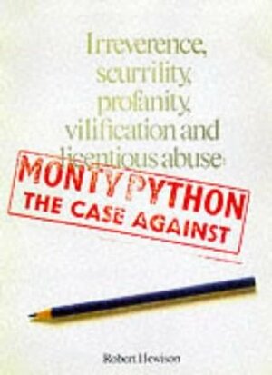 Monty Python: The Case Against by Robert Hewison