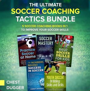 The Ultimate Soccer Coaching Tactics Bundle by Chest Dugger