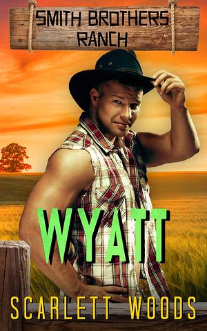 Wyatt by Scarlett Woods, Scarlett Woods