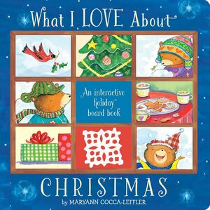 What I Love About Christmas by Maryann Cocca-Leffler