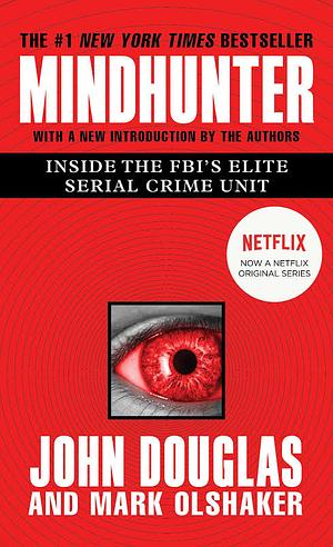 Mindhunter: Inside the FBI's Elite Serial Crime Unit by John E. Douglas