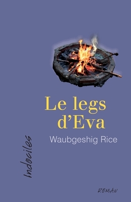 Le legs d'Eva by Waubgeshig Rice