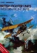 British Fighter Units: Western Front 1917–18 by Alex Revell