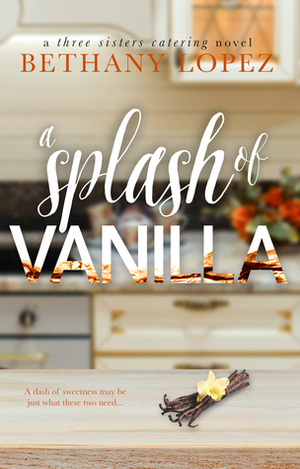 A Splash of Vanilla by Bethany Lopez