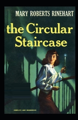 The Circular Staircase Illustrated by Mary Roberts Rinehart