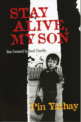 Stay Alive, My Son by Pin Yathay
