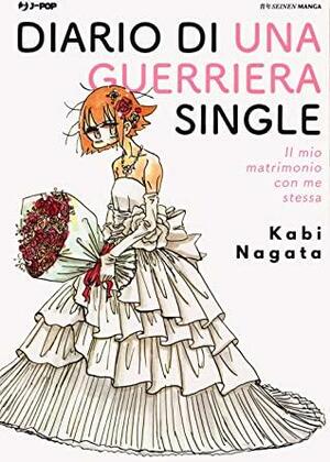 Diario di una guerriera Single. Il mio matrimonio con me stessa by Nagata Kabi