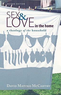 Sex and Love in the Home, Second Edition by David Matzko McCarthy