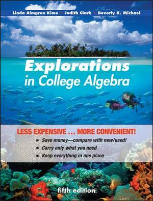 Explorations in College Algebra, Binder Ready Version by Judy Clark, Beverly K. Michael, Linda Almgren Kime