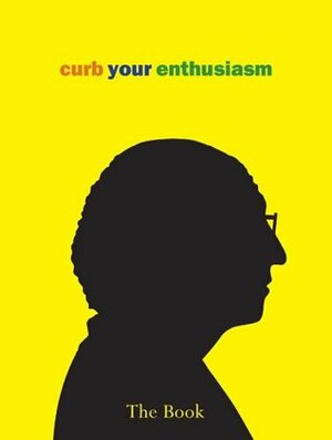 Curb Your Enthusiasm: The Book by Deirdre Dolan