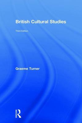 British Cultural Studies by Graeme Turner