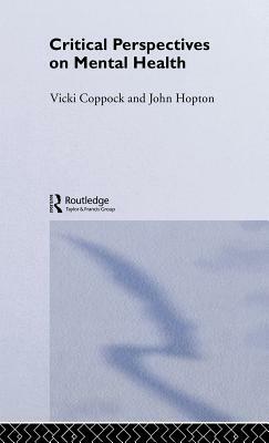 Critical Perspectives on Mental Health by John Hopton, Vicki Coppock