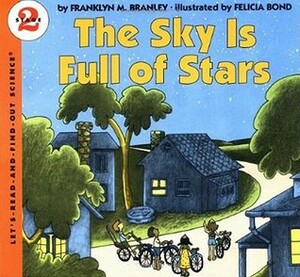The Sky Is Full of Stars by Franklyn M. Branley, Felicia Bond