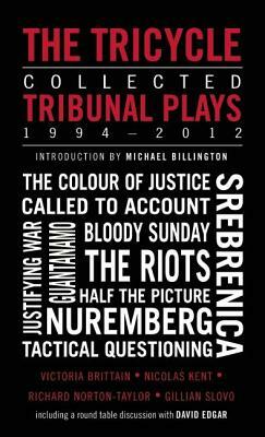 The Tricycle: Collected Tribunal Plays 1994-2012 by Richard Norton-Taylor, Nicolas Kent, Victoria Brittain