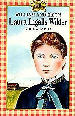 Laura Ingalls Wilder: A Biography by William Anderson