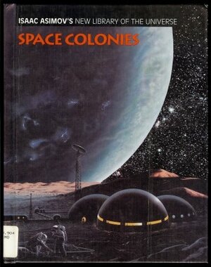 Space Colonies by Isaac Asimov, Greg Walz-Chojnacki
