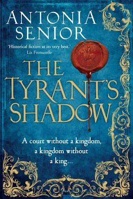 The Tyrant's Shadow by Antonia Senior