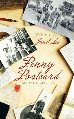 Penny Postcard: My Mother's Life by Janet Lee