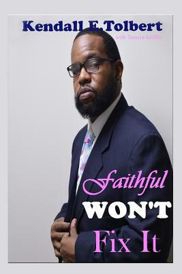 Faithful Won't Fix It by Kendall E. Tolbert, Tamyra Griffin