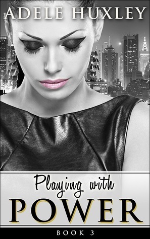 Playing with Power (Book 3) by Adele Huxley