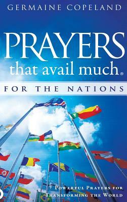 Prayers That Avail Much for the Nations: Powerful Prayers for Transforming the World by Germaine Copeland