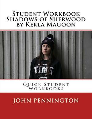 Student Workbook Shadows of Sherwood by Kekla Magoon: Quick Student Workbooks by John Pennington